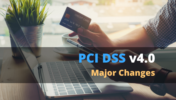 All You Need to Know About PCI DSS Version 4.0