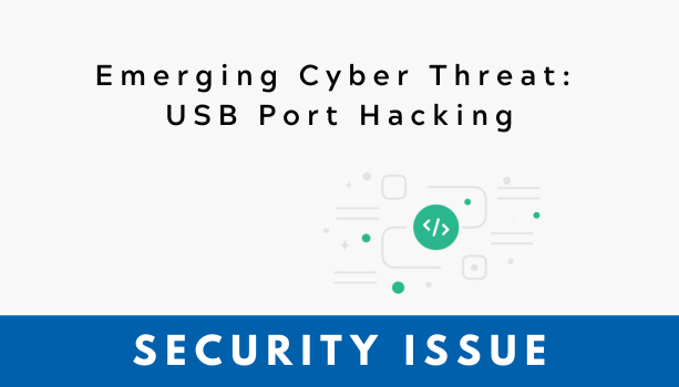 Emerging Cyber Threat USB Port Hacking